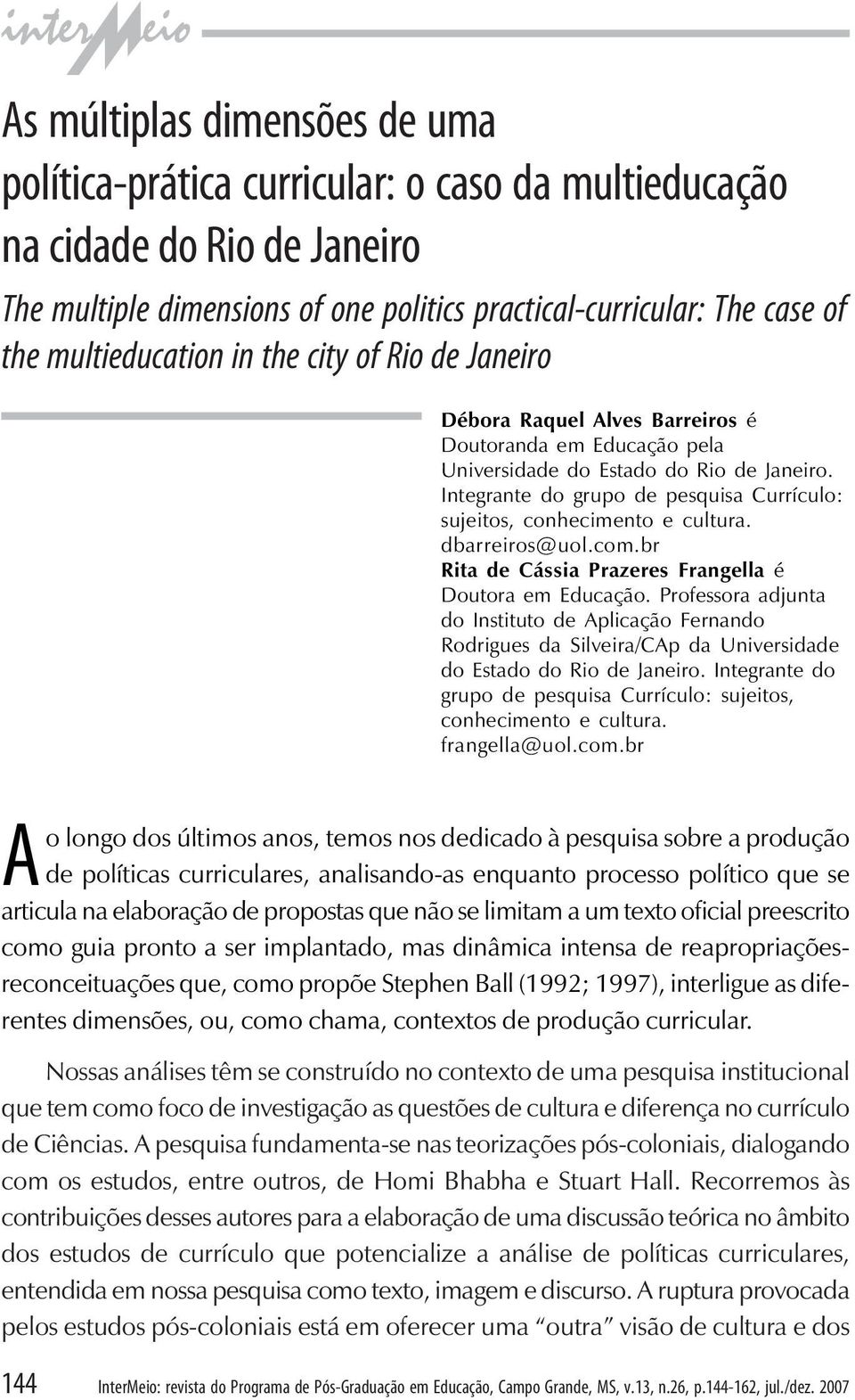 The case of the multieducation in the city of Rio de Janeiro A 144 InterMeio: revista do
