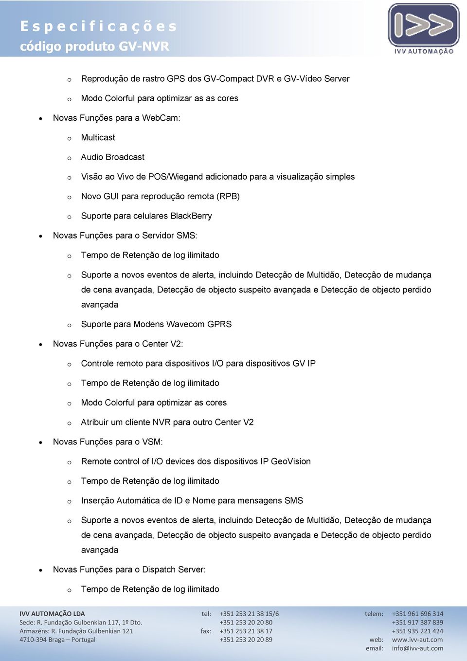 Detecçã de Multidã, Detecçã de mudança de cena avançada, Detecçã de bject suspeit avançada e Detecçã de bject perdid avançada Suprte para Mdens Wavecm GPRS Nvas Funções para Center V2: Cntrle remt