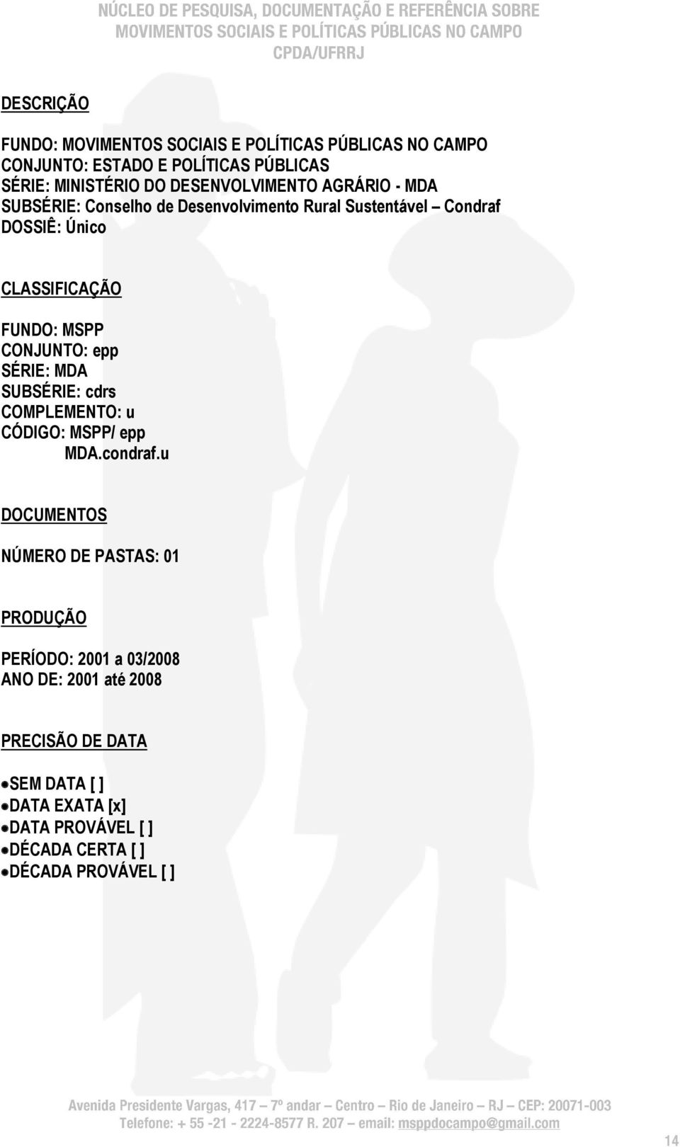 MSPP CONJUNTO: epp SÉRIE: MDA SUBSÉRIE: cdrs COMPLEMENTO: u CÓDIGO: MSPP/ epp MDA.condraf.