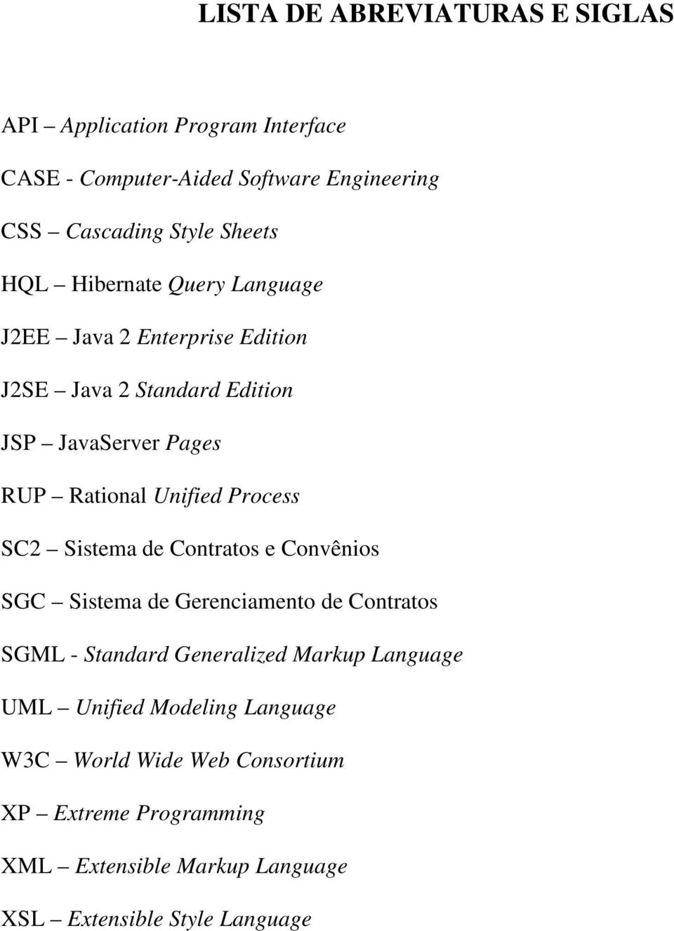 Process SC2 Sistema de Contratos e Convênios SGC Sistema de Gerenciamento de Contratos SGML - Standard Generalized Markup Language UML