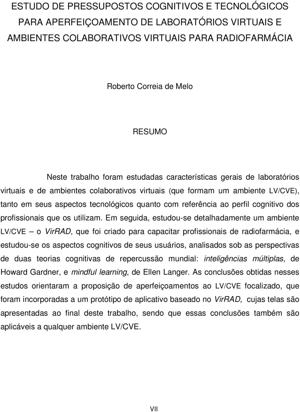 perfil cognitivo dos profissionais que os utilizam.