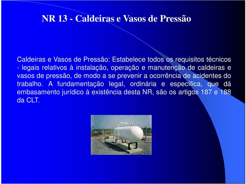 de pressão, de modo a se prevenir a ocorrência de acidentes do trabalho.