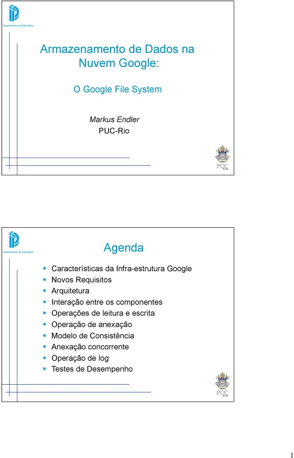 Arquitetura Interação entre os componentes Operações de leitura e escrita