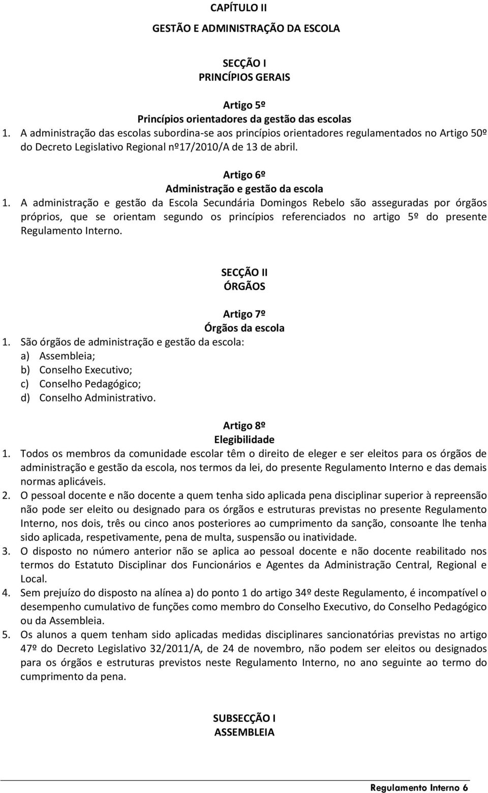 Artigo 6º Administração e gestão da escola 1.