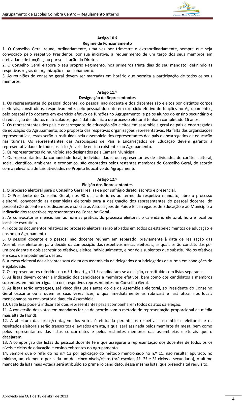 membros em efetividade de funções, ou por solicitação do Diretor. 2.