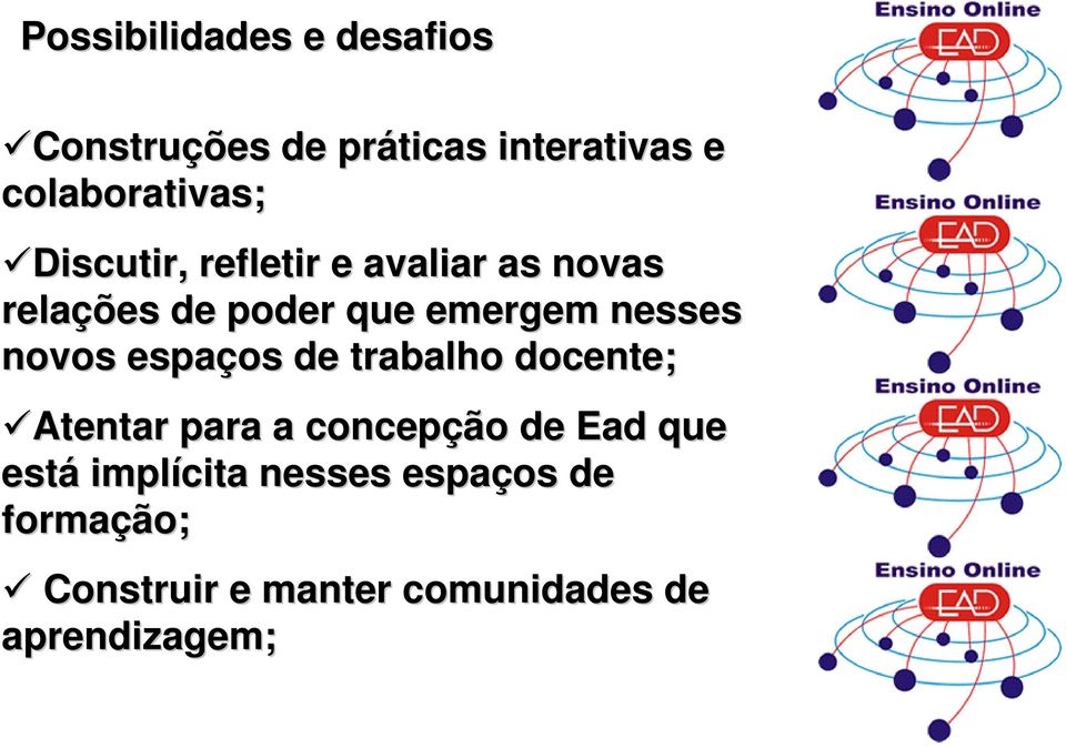 novos espaços de trabalho docente; Atentar para a concepção de Ead que está