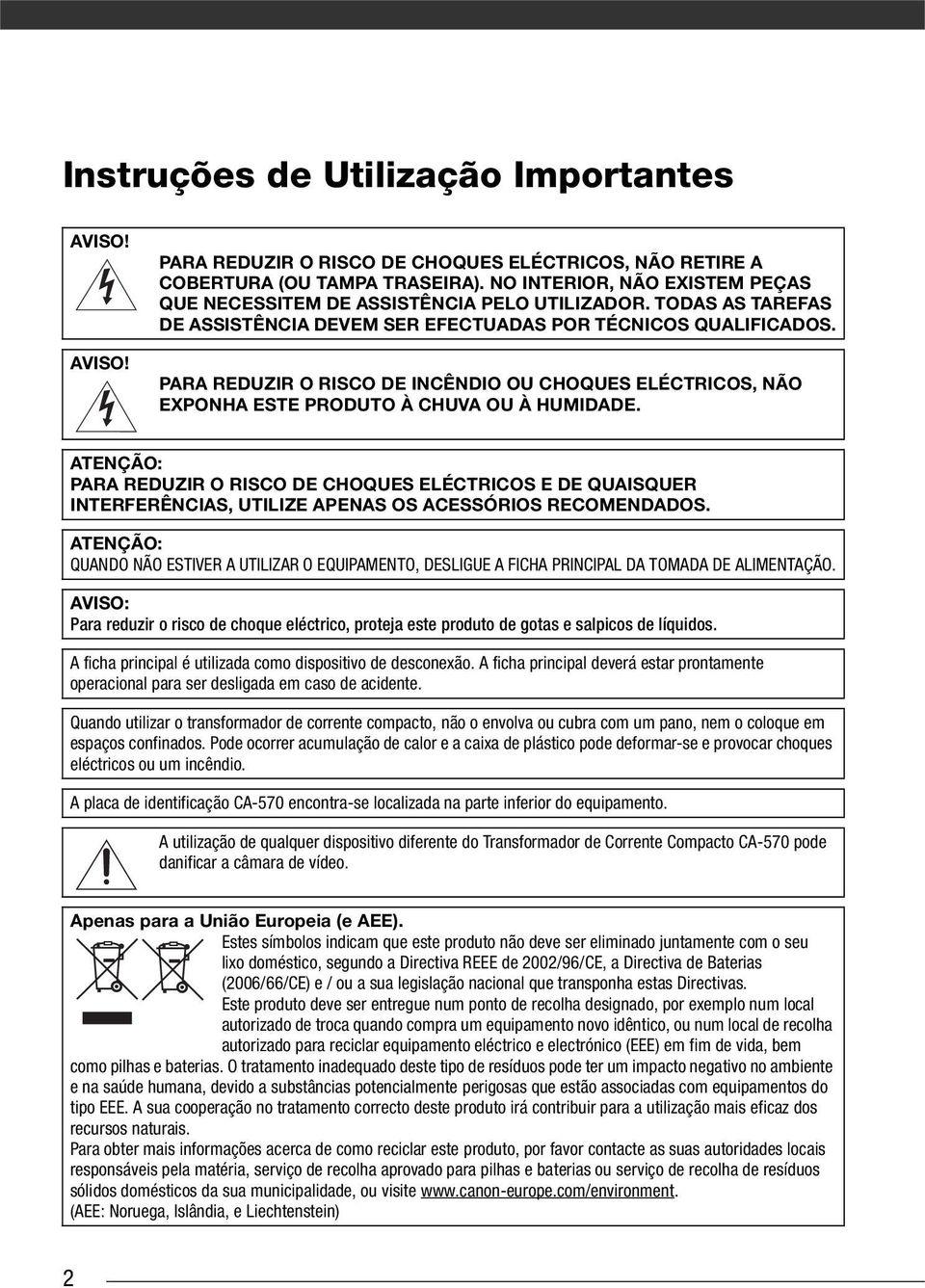 PARA REDUZIR O RISCO DE INCÊNDIO OU CHOQUES ELÉCTRICOS, NÃO EXPONHA ESTE PRODUTO À CHUVA OU À HUMIDADE.