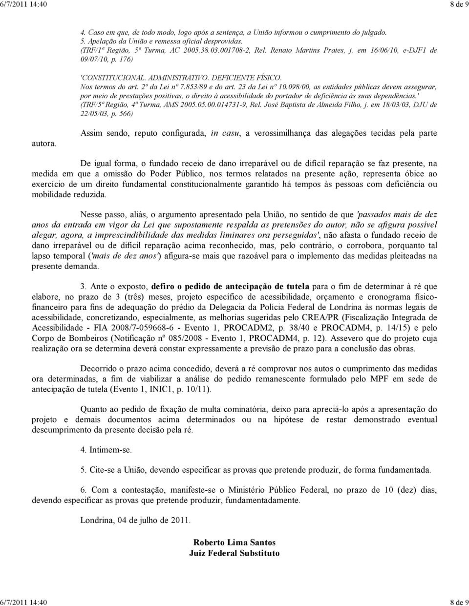 2º da Lei nº 7.853/89 e do art. 23 da Lei nº 10.