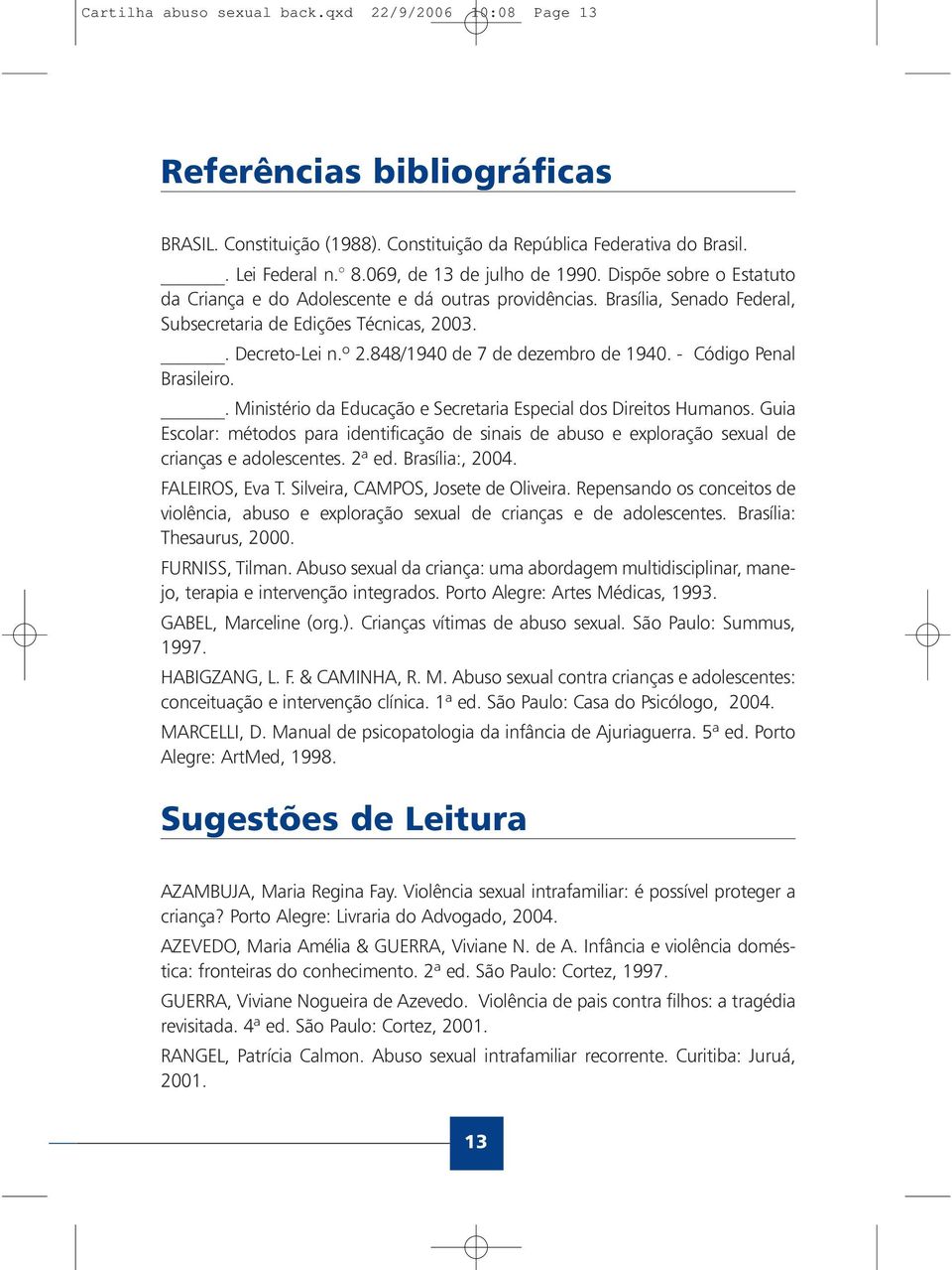 848/1940 de 7 de dezembro de 1940. - Código Penal Brasileiro.. Ministério da Educação e Secretaria Especial dos Direitos Humanos.