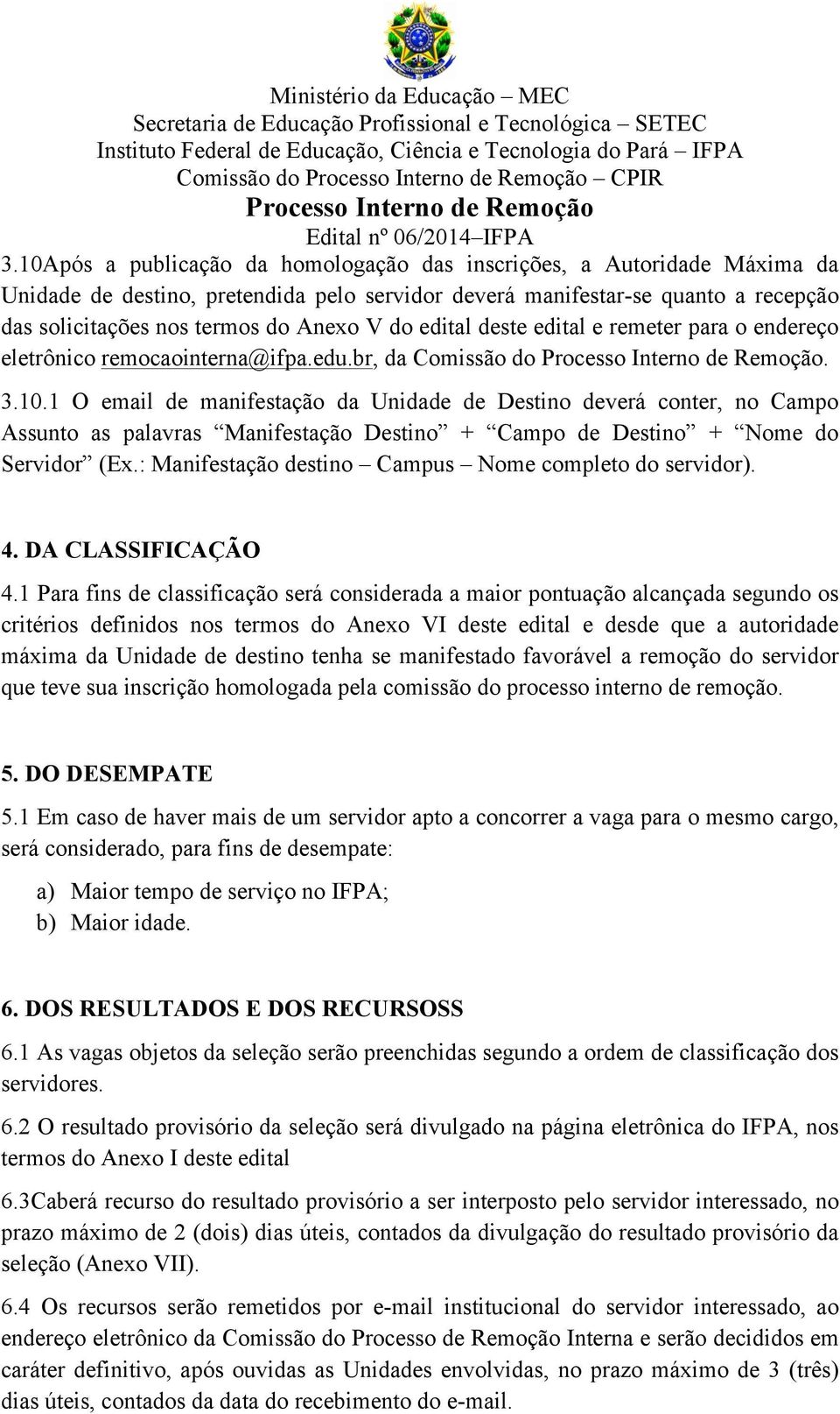 edital deste edital e remeter para o endereço eletrônico remocaointerna@ifpa.edu.br, da Comissão do. 3.10.