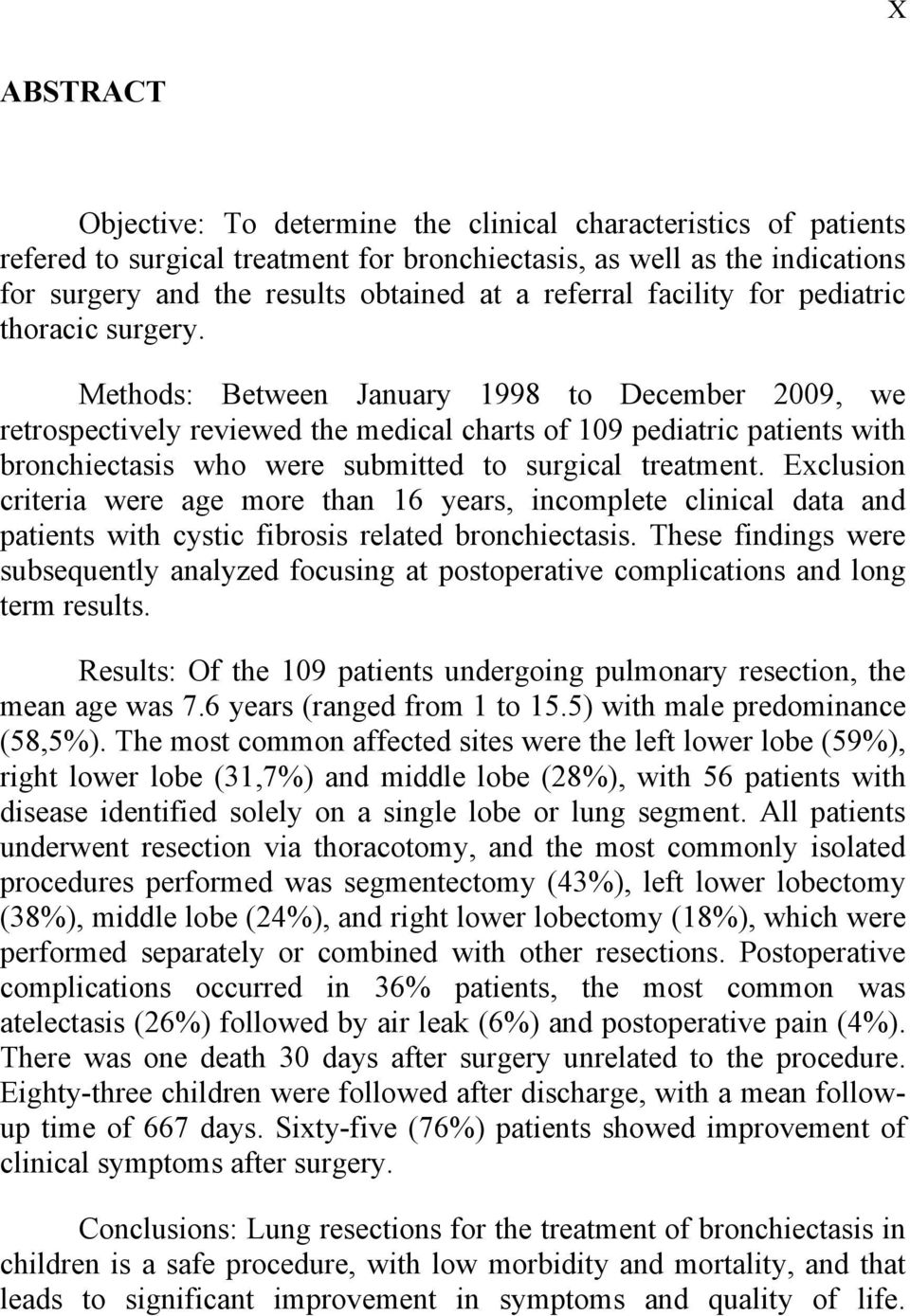 Methods: Between January 1998 to December 2009, we retrospectively reviewed the medical charts of 109 pediatric patients with bronchiectasis who were submitted to surgical treatment.