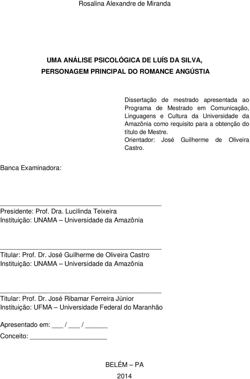 Orientador: José Guilherme de Oliveira Castro. Banca Examinadora: Presidente: Prof. Dra