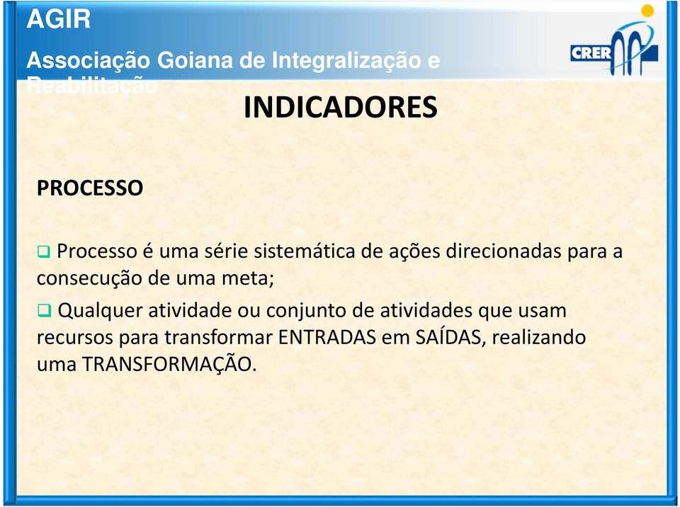 atividade ou conjunto de atividades que usam recursos para