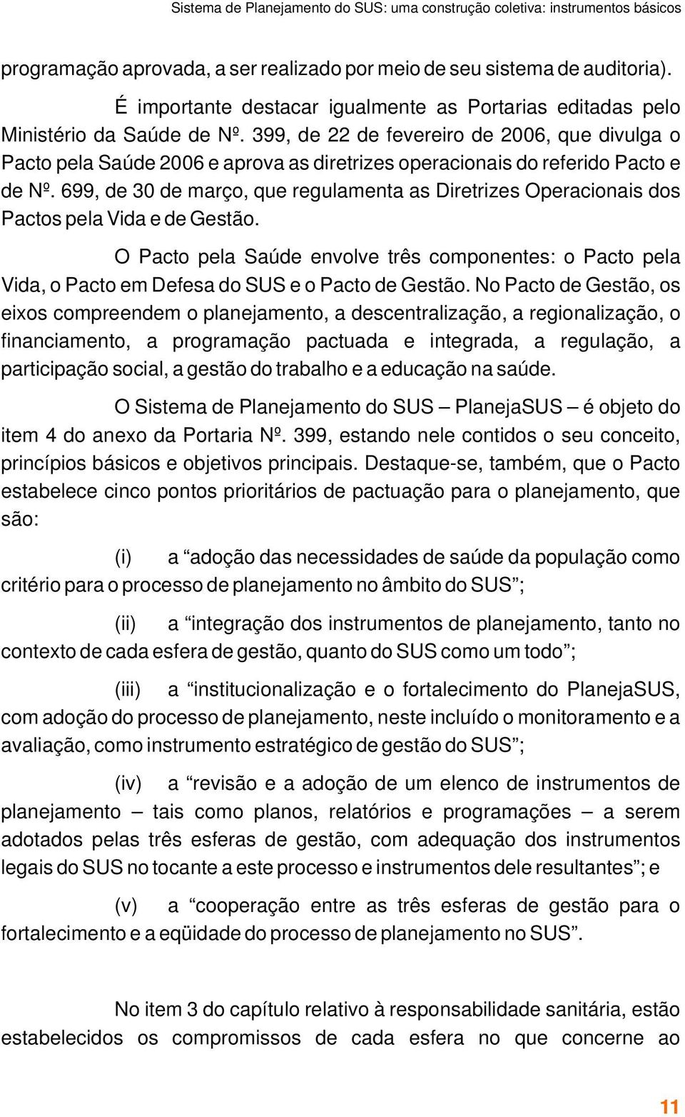 399, de 22 de fevereiro de 2006, que divulga o Pacto pela Saúde 2006 e aprova as diretrizes operacionais do referido Pacto e de Nº.