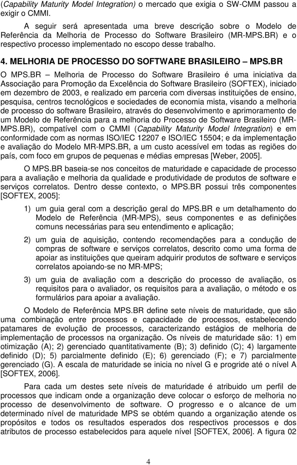 MELHORIA DE PROCESSO DO SOFTWARE BRASILEIRO MPS.BR O MPS.