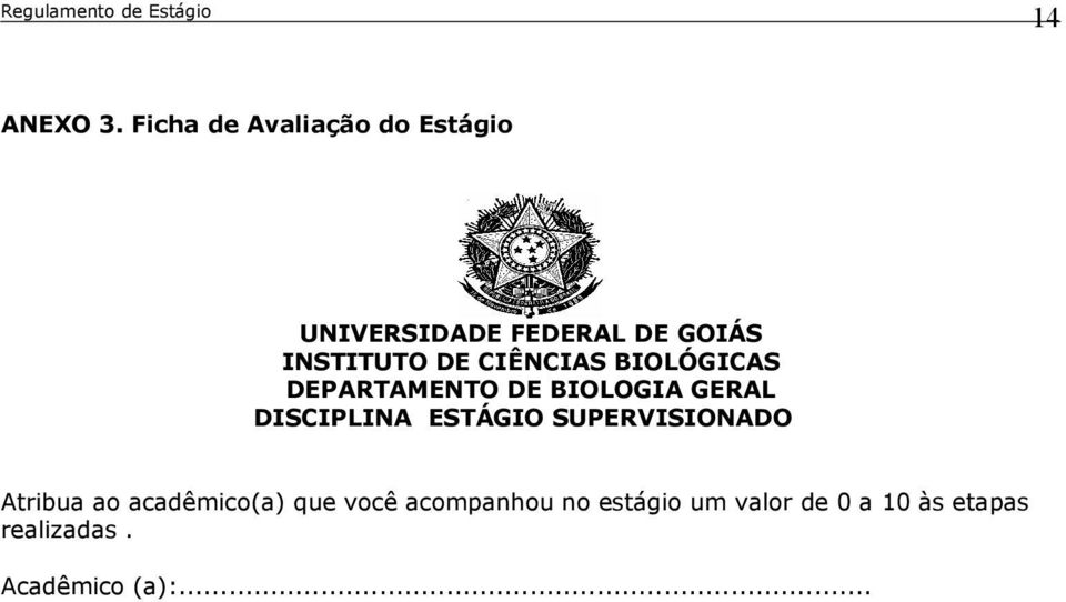 DE CIÊNCIAS BIOLÓGICAS DEPARTAMENTO DE BIOLOGIA GERAL DISCIPLINA