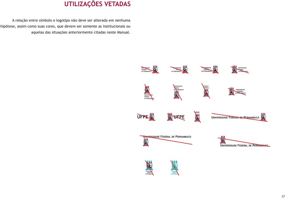 suas cores, que devem ser somente as institucionais ou