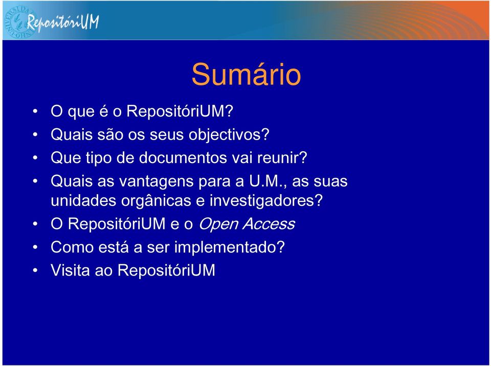 , as suas unidades orgânicas e investigadores?