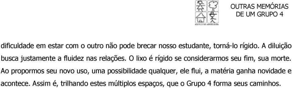 O lixo é rígido se considerarmos seu fim, sua morte.