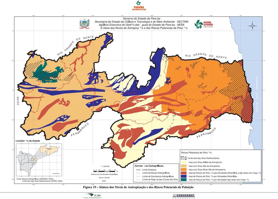 A N O A T L N T I C O -7 30-7 30 P E R N A M B U C O P E R N A M B U C O Localiza ª o do Estado -46-41 -36-31 -26-21 * 1 1 PARA BA -8 0 PB -8 0 Riscos Potenciais de Polui ª o: MA -46 PI BA -41 CE PE