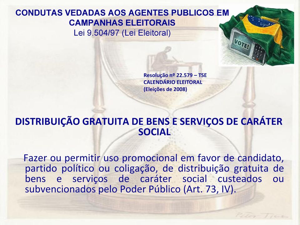 favor de candidato, partido político ou coligação, de distribuição gratuita de