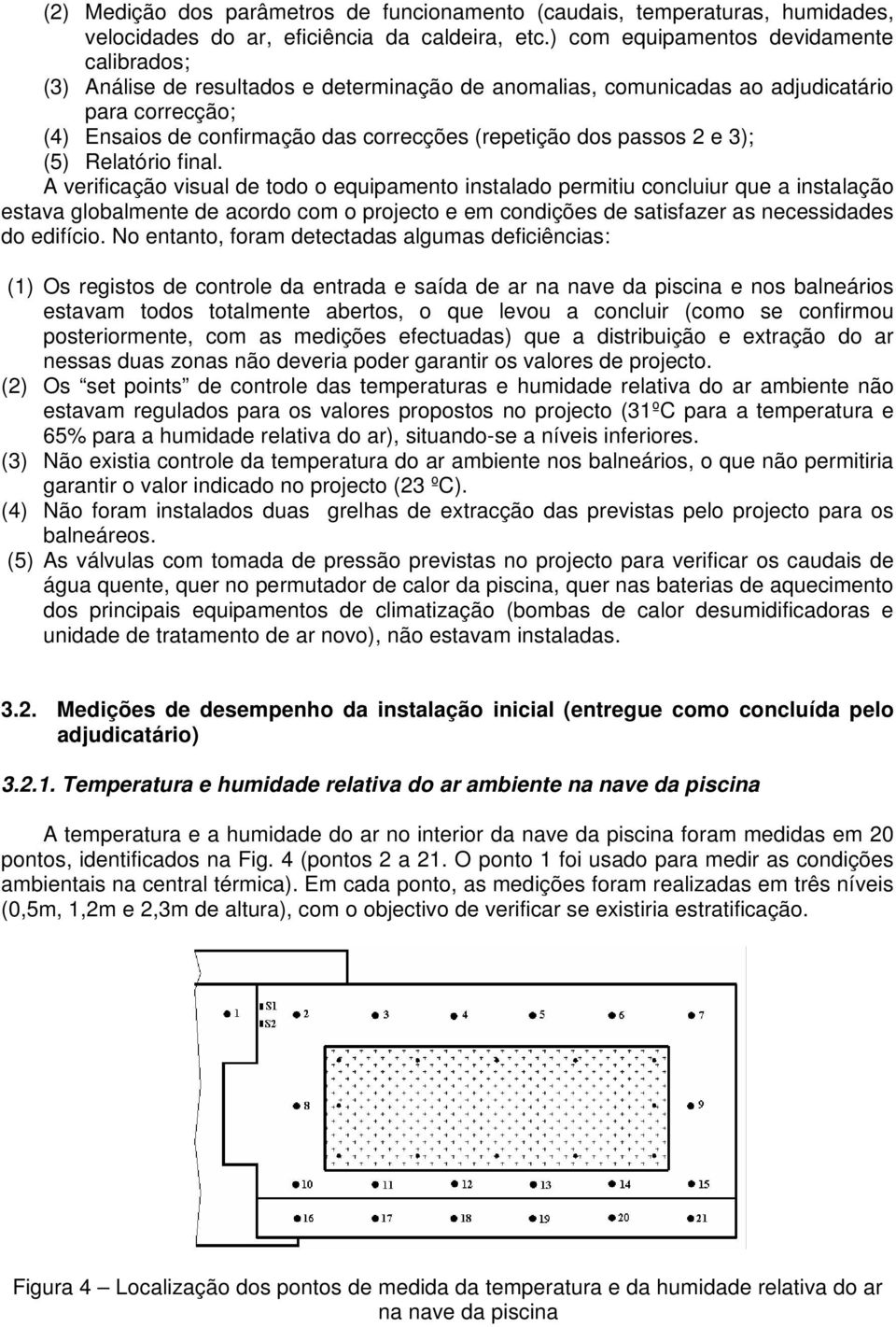 passos 2 e 3); (5) Relatório final.