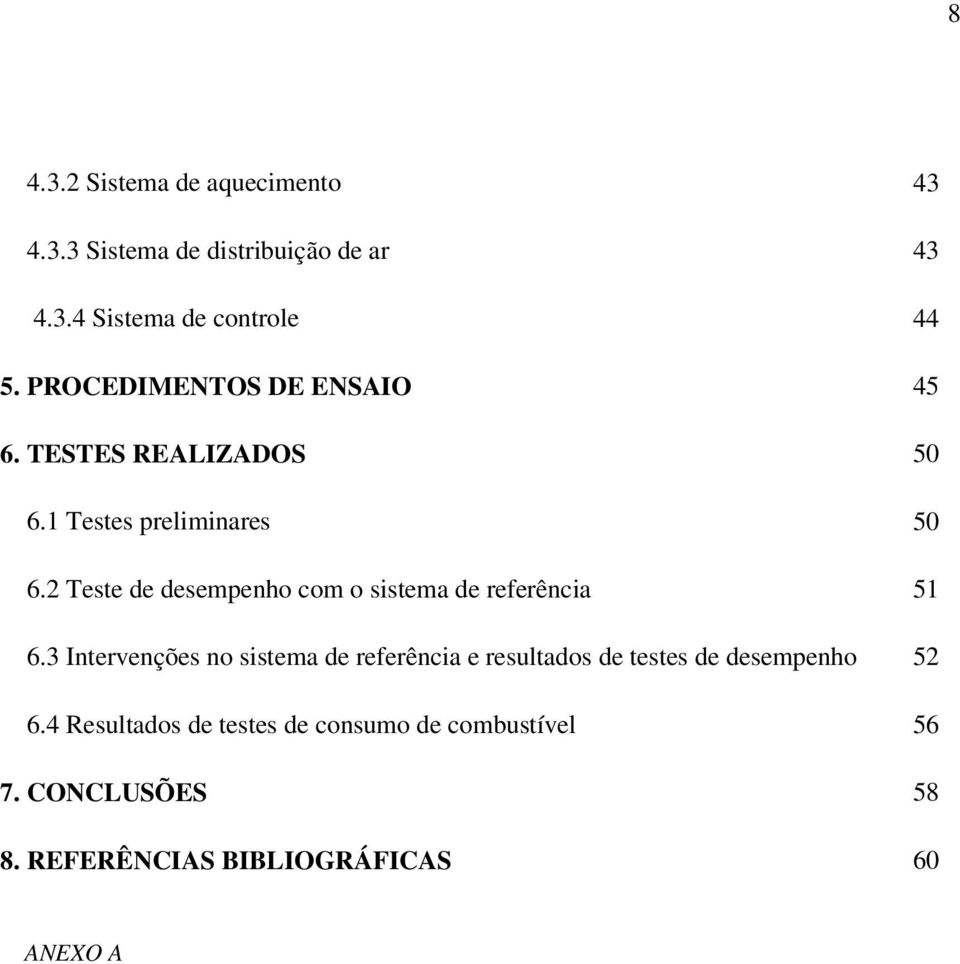 2 Teste de desempenho com o sistema de referência 51 6.