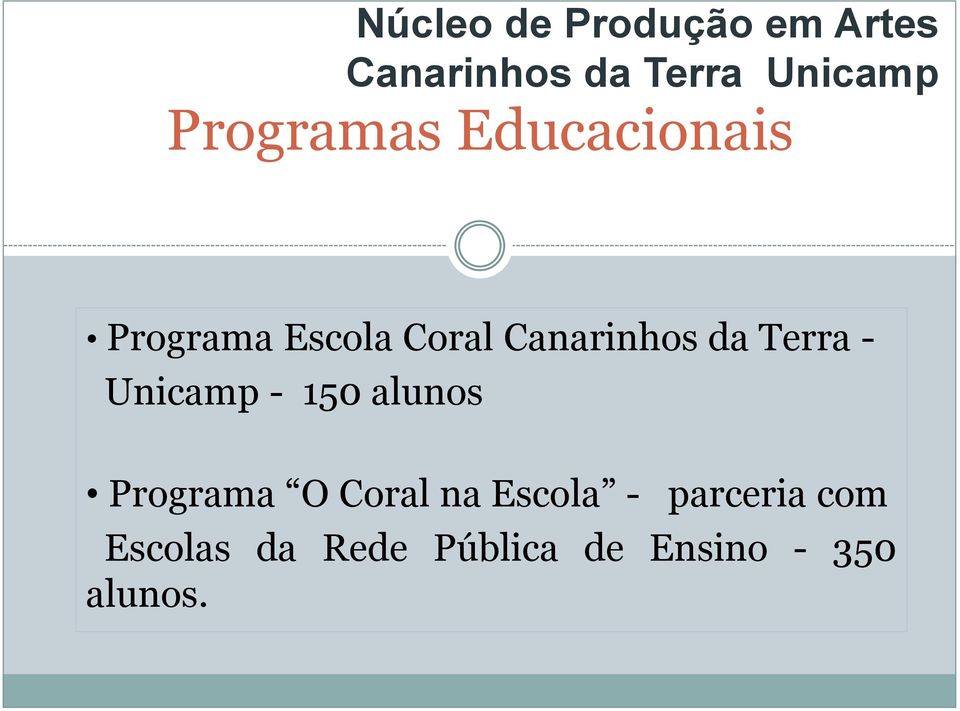 Terra - Unicamp - 150 alunos Programa O Coral na Escola -