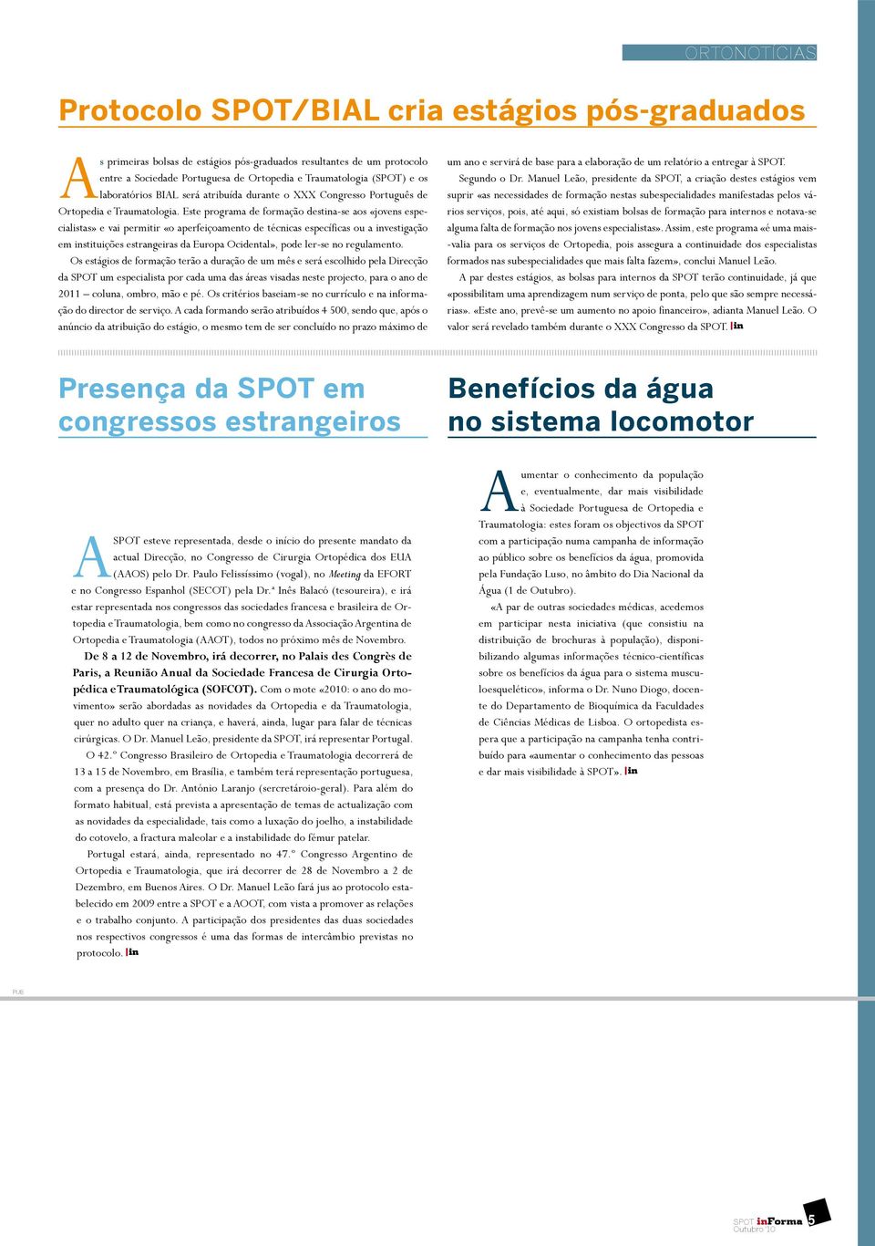 Este programa de formação destina-se aos «jovens especialistas» e vai permitir «o aperfeiçoamento de técnicas específicas ou a investigação em instituições estrangeiras da Europa Ocidental», pode