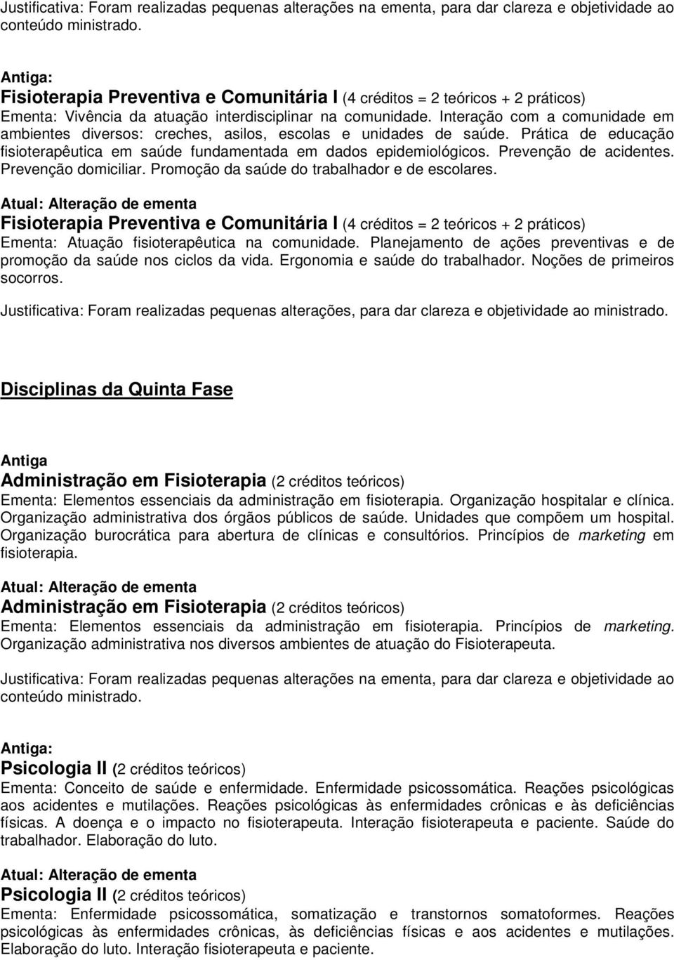 Prevenção de acidentes. Prevenção domiciliar. Promoção da saúde do trabalhador e de escolares.