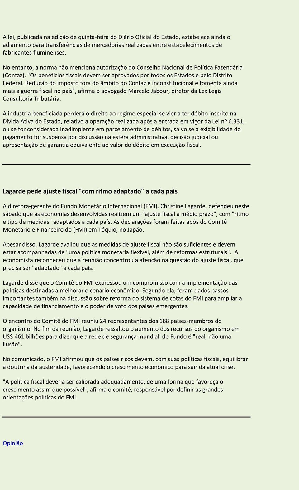 Redução do imposto fora do âmbito do Confaz é inconstitucional e fomenta ainda mais a guerra fiscal no país", afirma o advogado Marcelo Jabour, diretor da Lex Legis Consultoria Tributária.