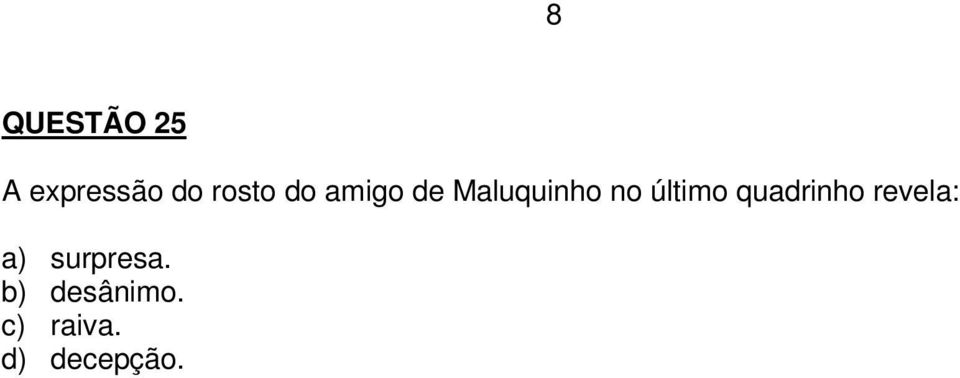 quadrinho revela: a) surpresa.