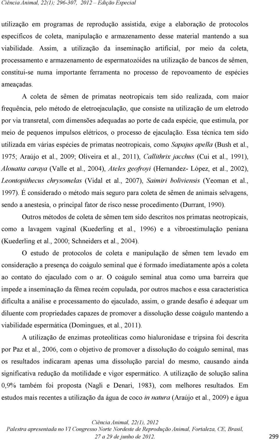 processo de repovoamento de espécies ameaçadas.