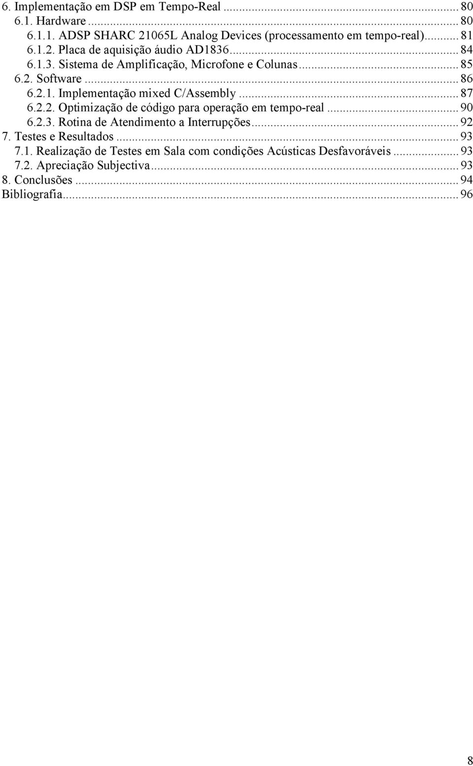 .. 90 6.2.3. Rotina de Atendimento a Interrupções... 92 7. Testes e Resultados... 93 7.1.