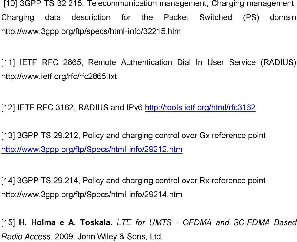 212, Policy and charging control over Gx reference point http://www.3gpp.org/ftp/specs/html-info/29212.htm [14] 3GPP TS 29.