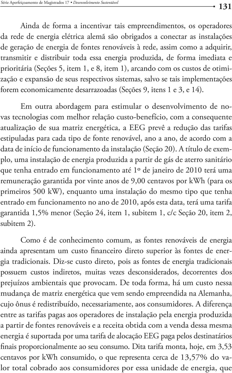 de otimização e expansão de seus respectivos sistemas, salvo se tais implementações forem economicamente desarrazoadas (Seções 9, itens 1 e 3, e 14).