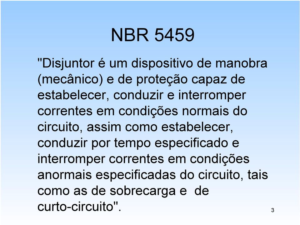 como estabelecer, conduzir por tempo especificado e interromper correntes em