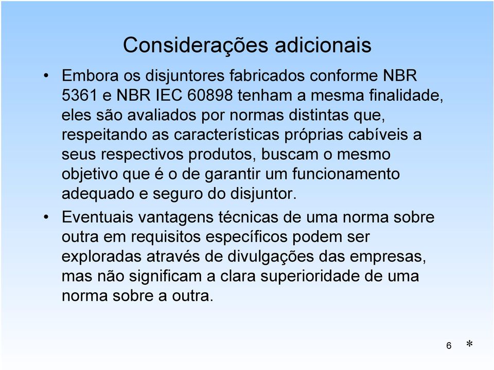 objetivo que é o de garantir um funcionamento adequado e seguro do disjuntor.