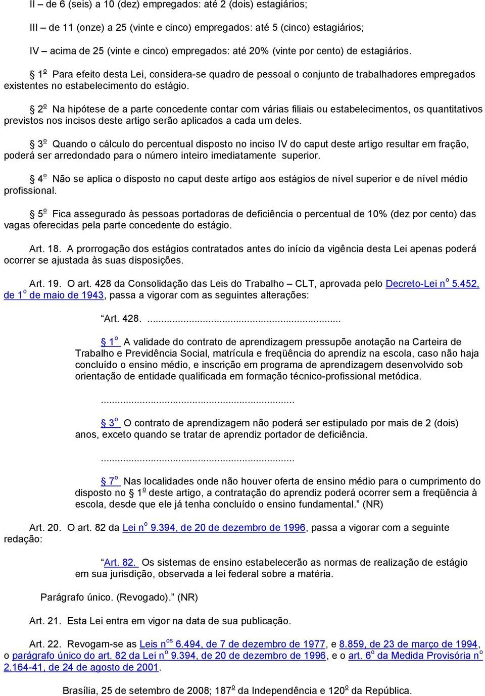 2 o Na hipótese de a parte concedente contar com várias filiais ou estabelecimentos, os quantitativos previstos nos incisos deste artigo serão aplicados a cada um deles.