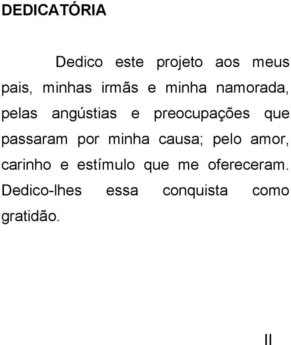 que passaram por minha causa; pelo amor, carinho e