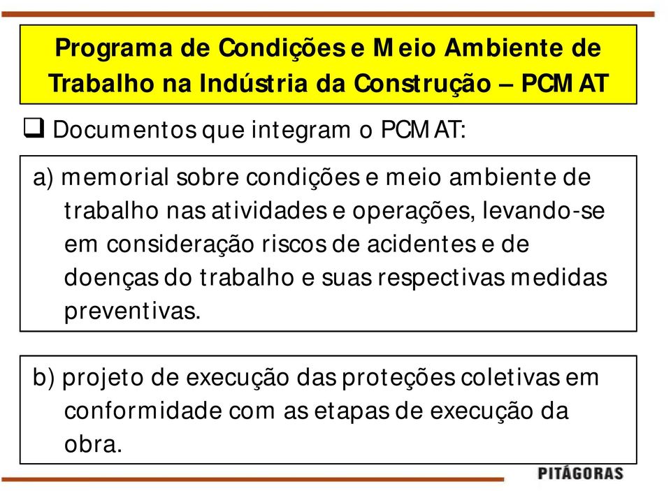 levando-se em consideração riscos de acidentes e de doenças do trabalho e suas respectivas medidas