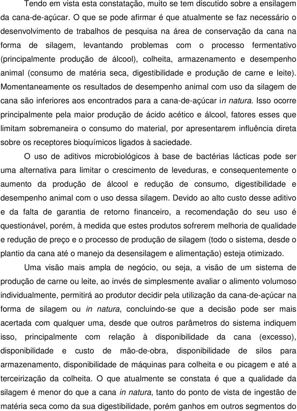 fermentativo (principalmente produção de álcool), colheita, armazenamento e desempenho animal (consumo de matéria seca, digestibilidade e produção de carne e leite).