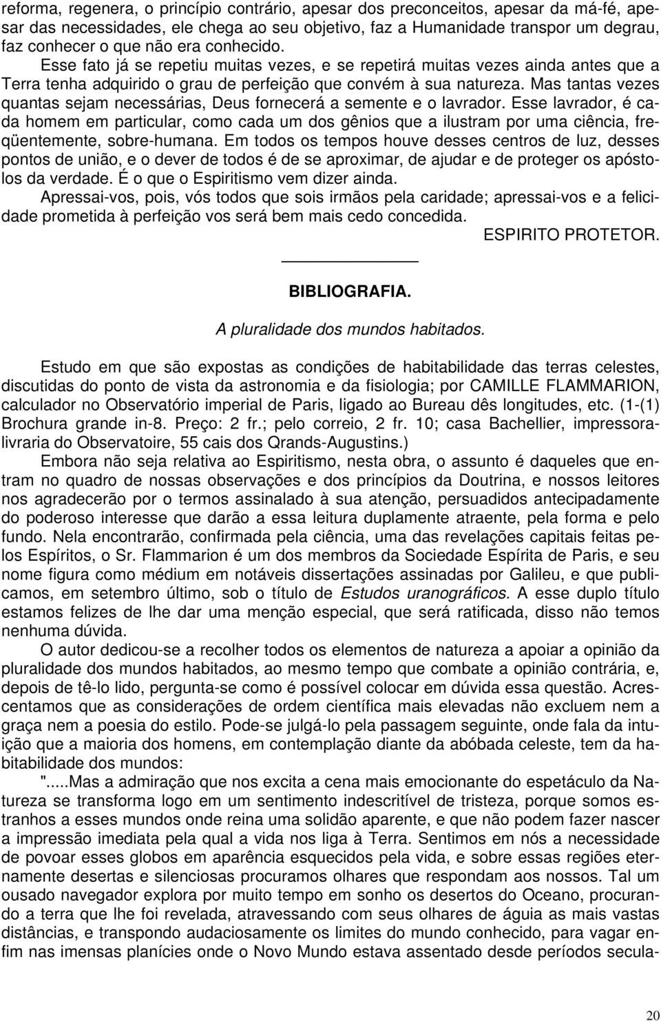 Mas tantas vezes quantas sejam necessárias, Deus fornecerá a semente e o lavrador.