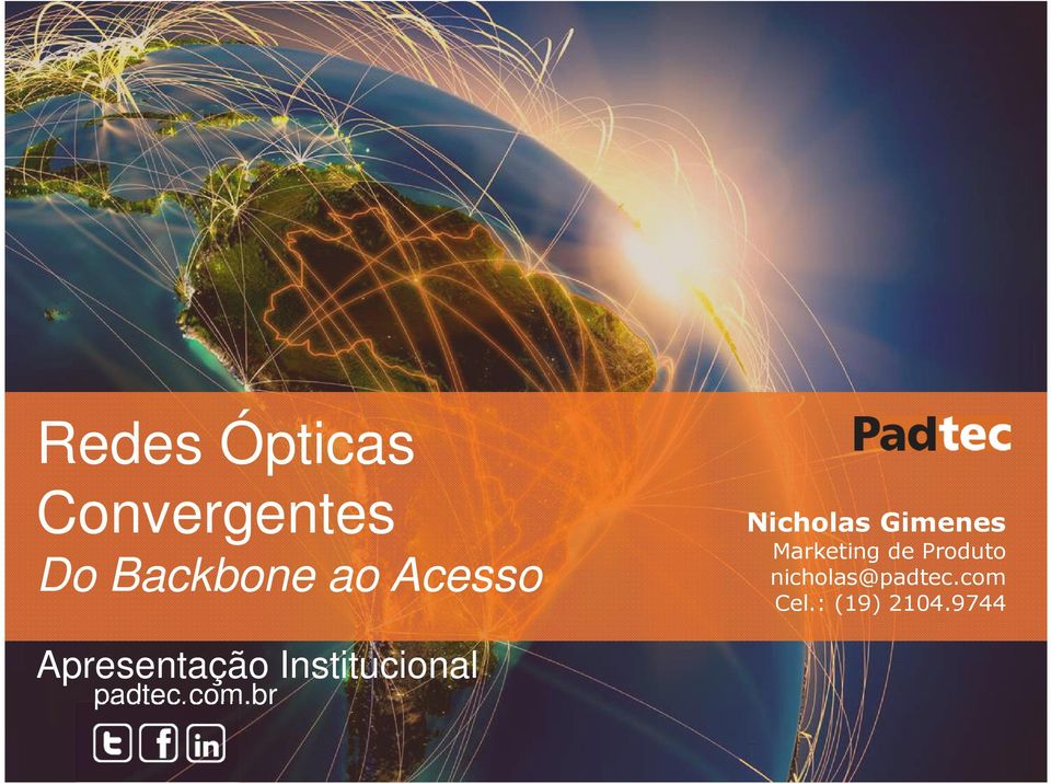 Produto nicholas@padtec.com Cel.