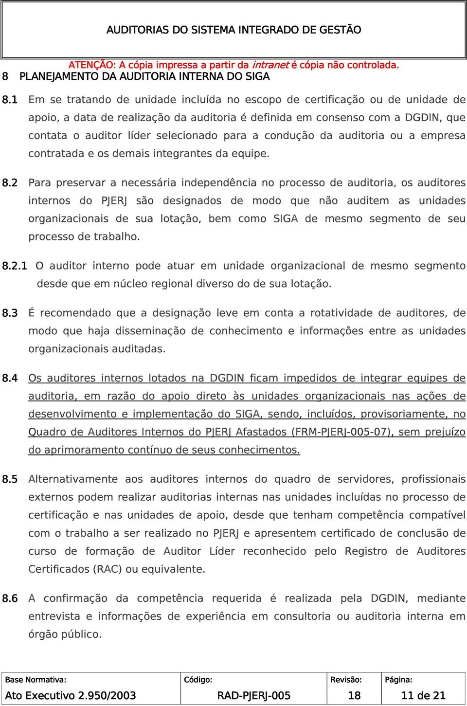 para a condução da auditoria ou a empresa contratada e os demais integrantes da equipe. 8.