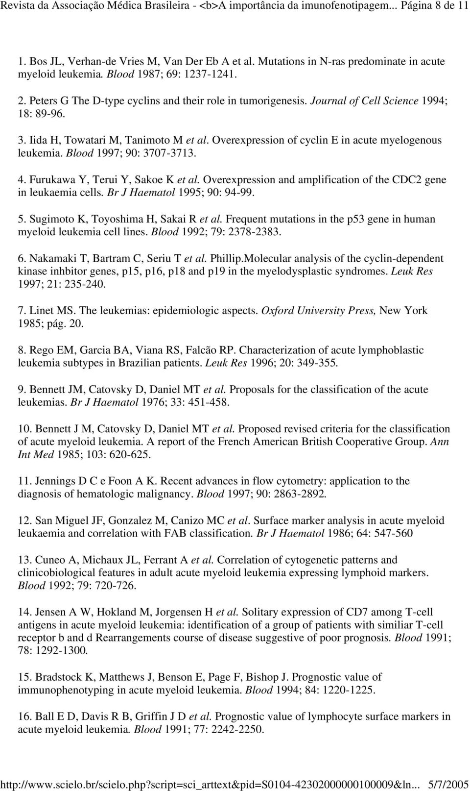 Iida H, Towatari M, Tanimoto M et al. Overexpression of cyclin E in acute myelogenous leukemia. Blood 1997; 90: 3707-3713. 4. Furukawa Y, Terui Y, Sakoe K et al.