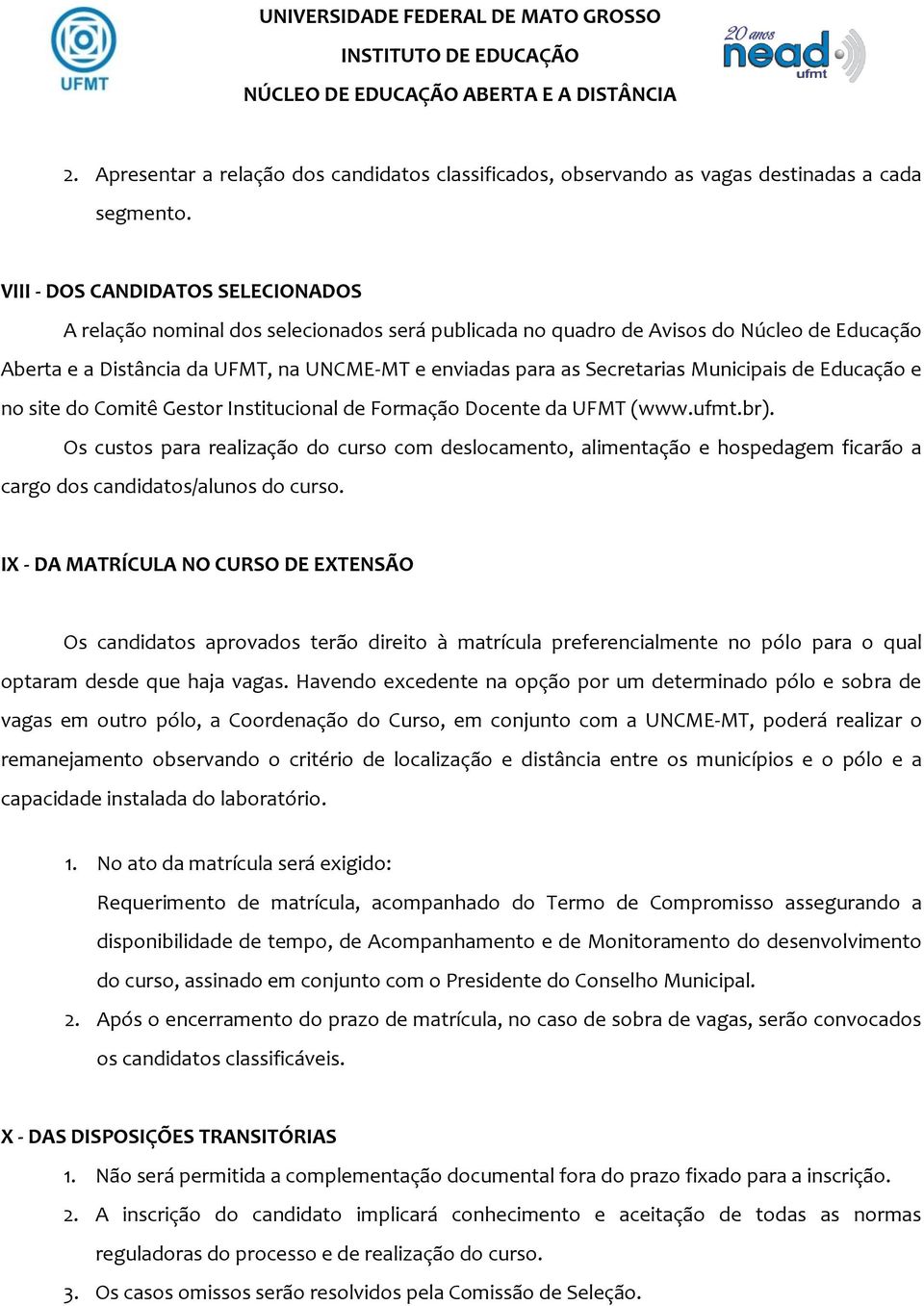 Municipais de Educação e no site do Comitê Gestor Institucional de Formação Docente da UFMT (www.ufmt.br).