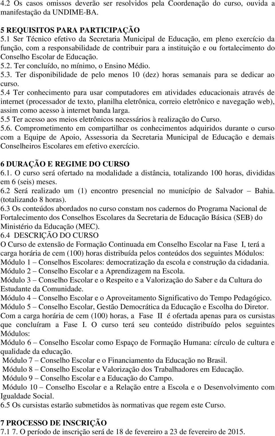 2. Ter concluído, no mínimo, o Ensino Médio. 5.