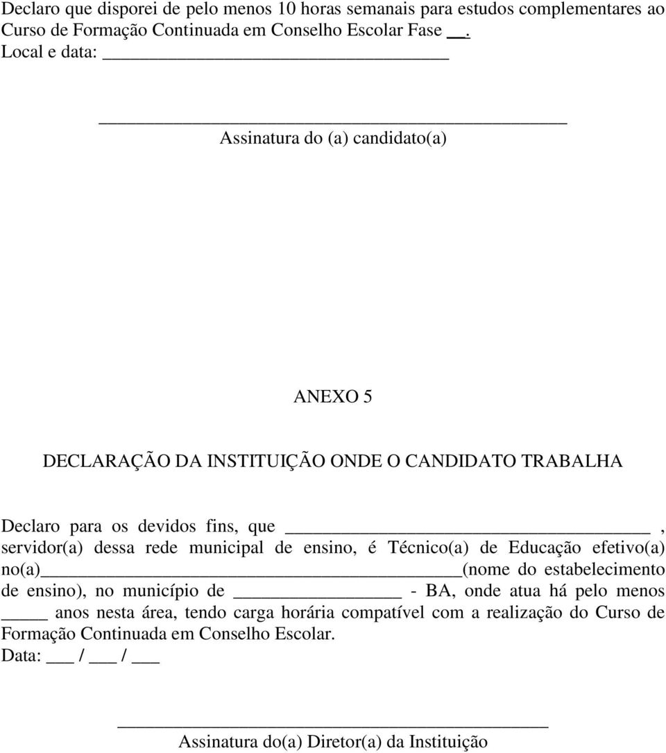 dessa rede municipal de ensino, é Técnico(a) de Educação efetivo(a) no(a) (nome do estabelecimento de ensino), no município de - BA, onde atua há pelo