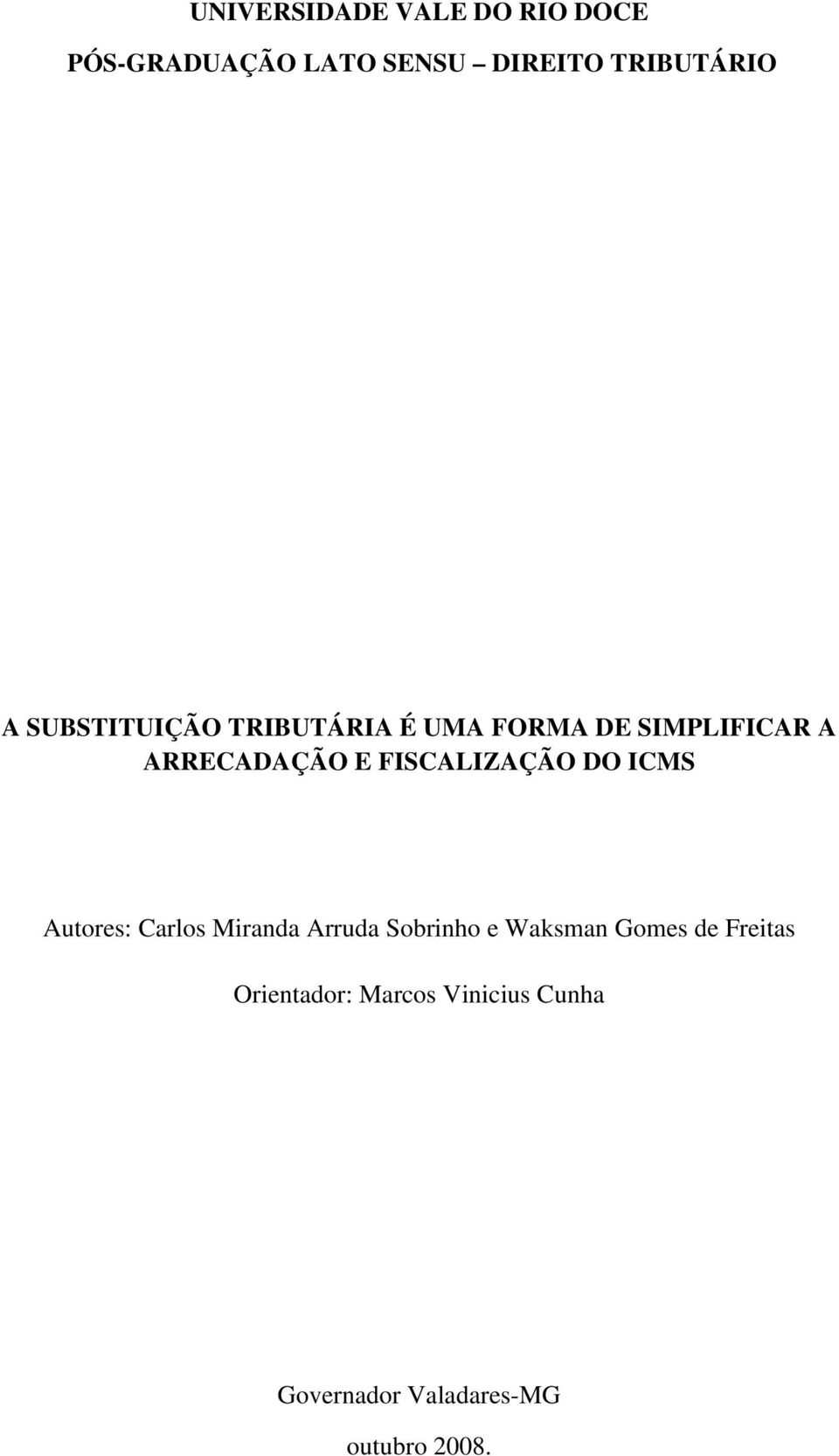 FISCALIZAÇÃO DO ICMS Autores: Carlos Miranda Arruda Sobrinho e Waksman